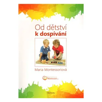 Od dětství k dospívání - Maria Montessori