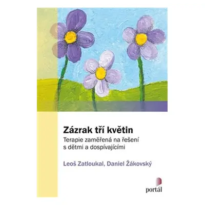 Zázrak tří květin - Leoš Zatloukal, Daniel Žákovský