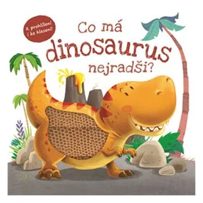 Co má dinosaurus nejradši? - kol.