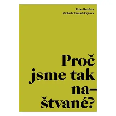 Proč jsme tak naštvané? - Šárka Homfray, Michaela Čejková Karásek