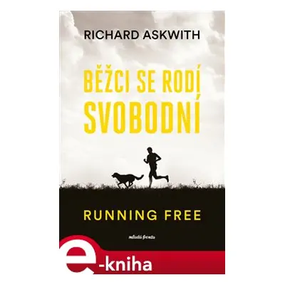 Běžci se rodí svobodní - Richard Askwith