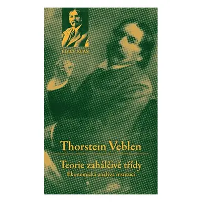 Teorie zahálčivé třídy - Thorstein Veblen