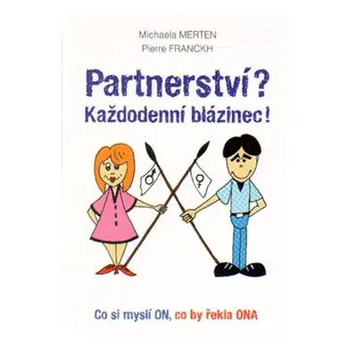 Partnerství? Každodenní blázinec! - Michaela Merten, Pierre Franckh