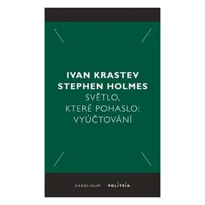 Světlo, které pohaslo - Ivan Krastev, Stephen Holmes