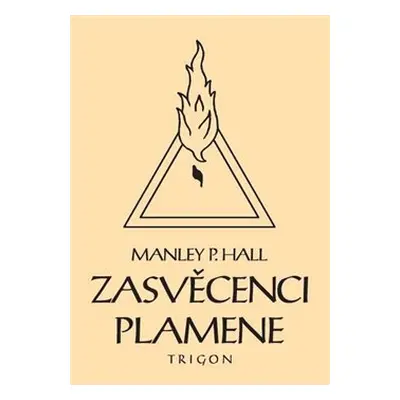 Zasvěcenci Plamene - Manley Palmer Hall