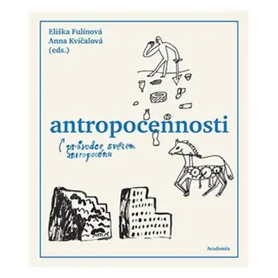 Antropocennosti - Eliška Fulínová, Anna Kvíčalová