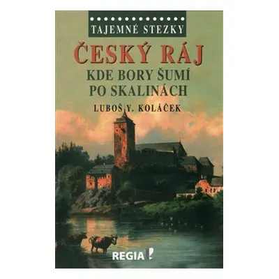 Tajemné stezky - Český ráj - Luboš Y. Koláček