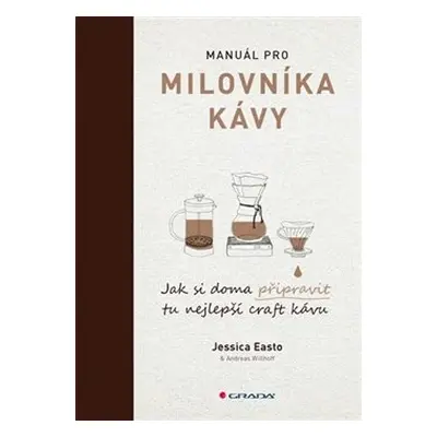 Manuál pro milovníky kávy - Jessica Easto, Andreas Willhoff