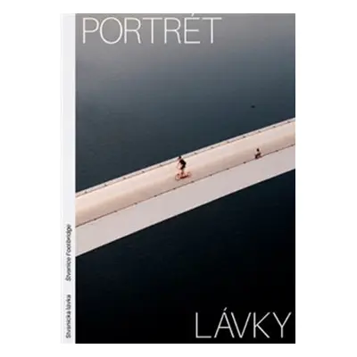 Portrét lávky - Štvanická lávka - Petr Tej, Alexandra Timpau, Alena Hyblerová