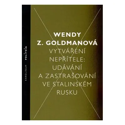 Vytváření nepřítele - Wendy Z. Goldman