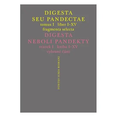 Digesta seu Pandectae. Justiniánská Digesta, Tomus I, Fragmenta Selecta - Peter Blaho, Michal Sk