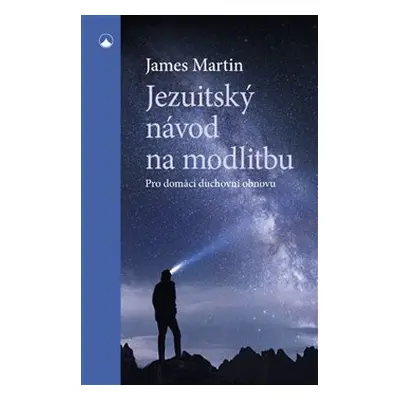 Jezuitský návod na modlitbu - James Martin