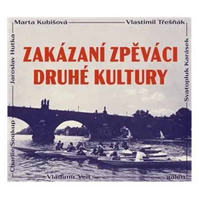 Zakázaní zpěváci druhé kultury - Marta Kubišová, Vlastimil Třešňák, Jaroslav Hutka, Vladimír Vei