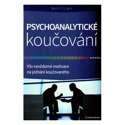 Psychoanalytické koučování - Martin Cipro