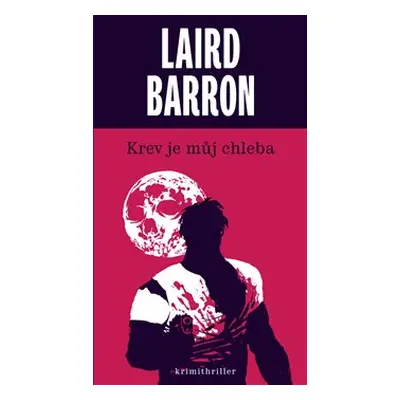 Krev je můj chleba - Laird Barron