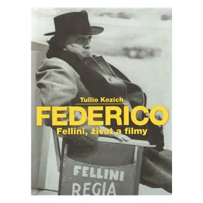 Federico Fellini, život a filmy - Tullio Kezich