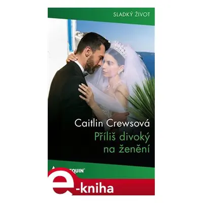 Příliš divoký na ženění - Caitlin Crewsová