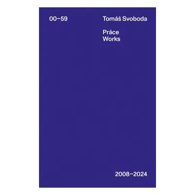 Práce / Works 2008–2024 - Tomáš Svoboda