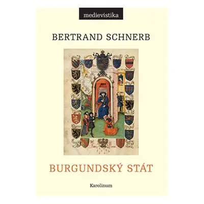 Burgundský stát 1363-1477 - Bertrand Schnerb