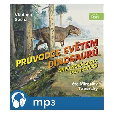 Socha: Průvodce světem dinosaurů aneb Nová cesta do pravěku, mp3 - Vladimír Socha