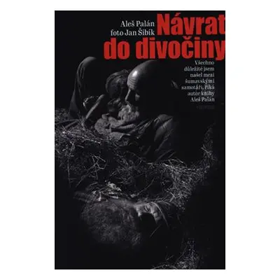 Návrat do divočiny - Jan Šibík, Aleš Palán