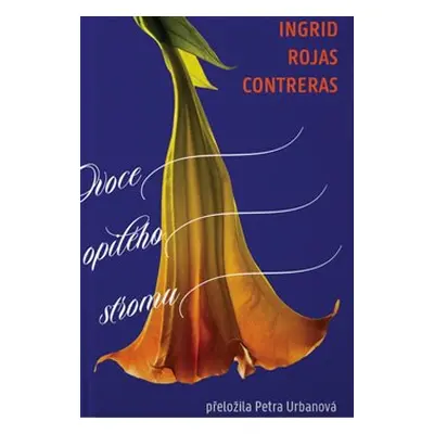 Ovoce opilého stromu - Ingrid Rojas Contreras