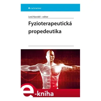 Fyzioterapeutická propedeutika - Leoš Navrátil, kolektiv