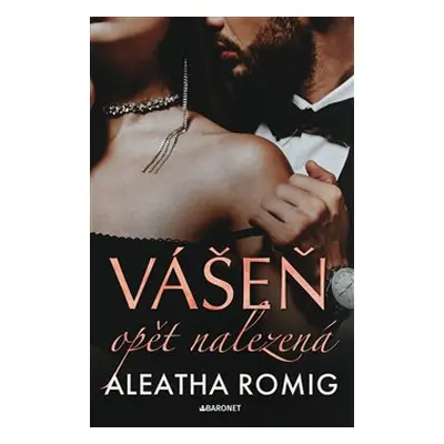 Vášeň opět nalezená - Aleatha Romig