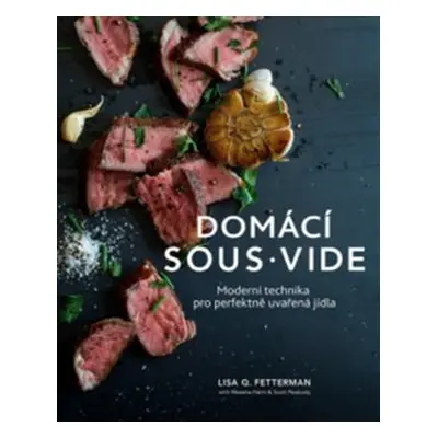 Sous vide u vás doma - Lisa Q. Fetterman