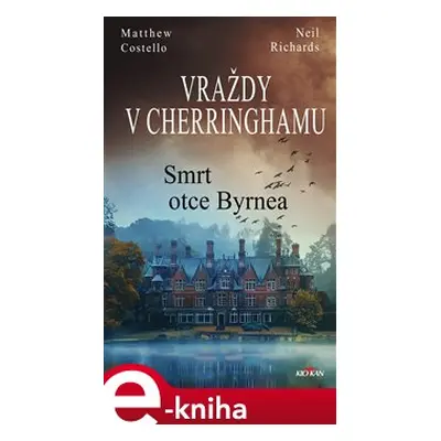 Vraždy v Cherringhamu - Smrt otce Byrnea - Matthew Costello, Richards Neil