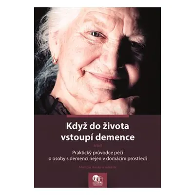 Když do života vstoupí demence - Marcela Hauke, kol.