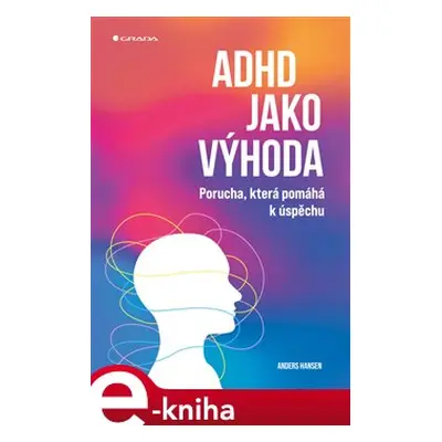 ADHD jako výhoda - Anders Hansen