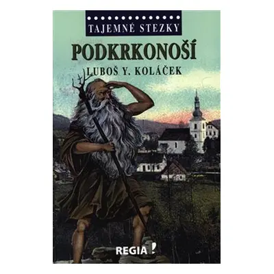 Tajemné stezky - Podkrkonoší /2.vyd./ - Luboš Y. Koláček