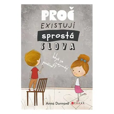 Proč existují sprostá slova, když se nesmějí používat? - Anna Durnová