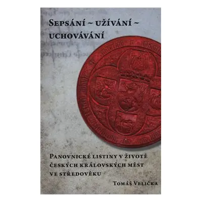 Sepsání – užívání – uchovávání - Tomáš Velička