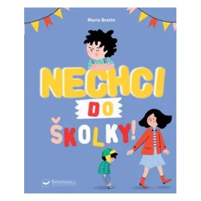 Nechci do školky! - Marie Bretin