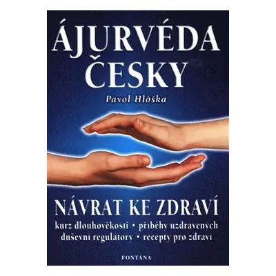 Ájurvéda česky - Návrat ke zdraví - Pavol Hlôška