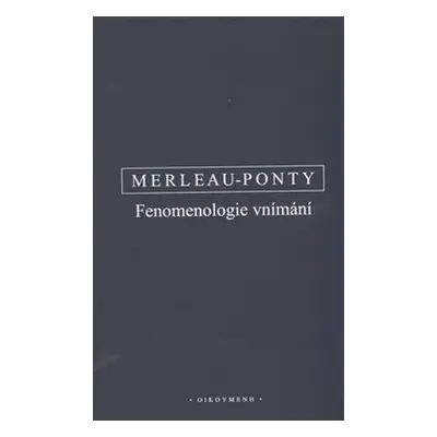 Fenomenologie vnímání - Maurice Merleau-Ponty