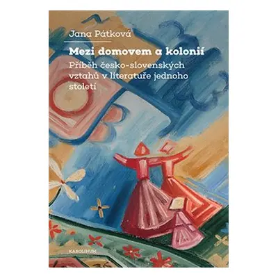 Mezi domovem a kolonií - Jana Pátková