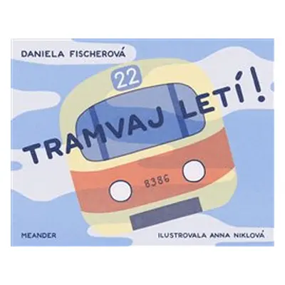 Tramvaj letí! - Daniela Fischerová