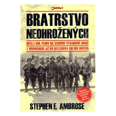 Bratrstvo neohrožených - Stephen E. Ambrose