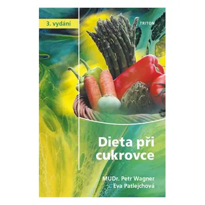 Dieta při cukrovce - Eva Patlejchová, Petr Wagner