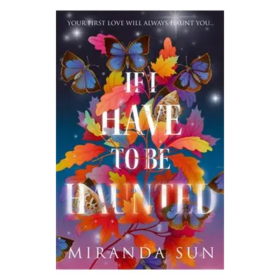 If I Have To Be Haunted - Miranda Sun