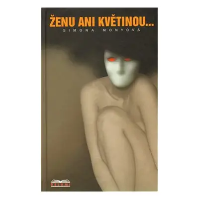 Ženu ani květinou... - Simona Monyová