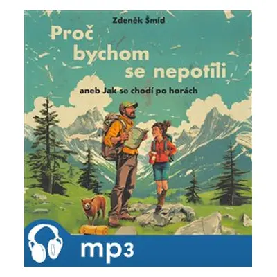 Proč bychom se nepotili aneb Jak se chodí po horách, mp3 - Zdeněk Šmíd