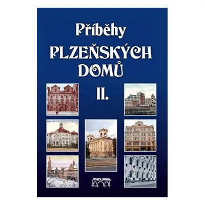 Příběhy plzeňských domů II. - Petr Mazný, kolektiv autorů, Anna Hostičková, Sankot Jiří