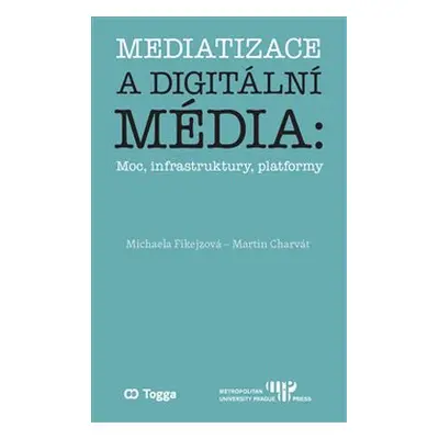 Mediatizace a digitální média - Michaela Fikejzová, Martin Charvát