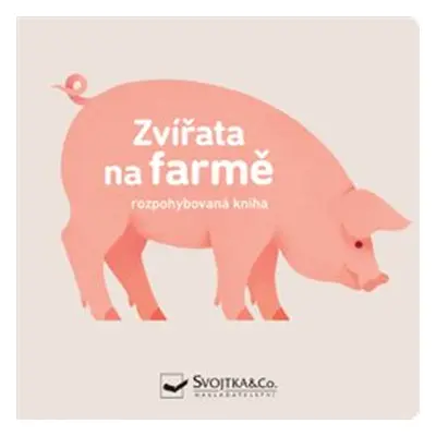 Zvířata na farmě - rozpohybovaná kniha