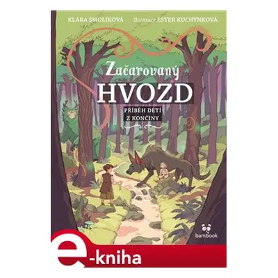 Začarovaný Hvozd - Příběh dětí z Končiny - Klára Smolíková