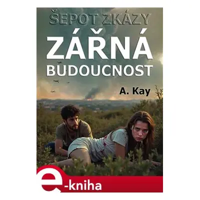 Šepot zkázy - Zářná budoucnost - A. Kay